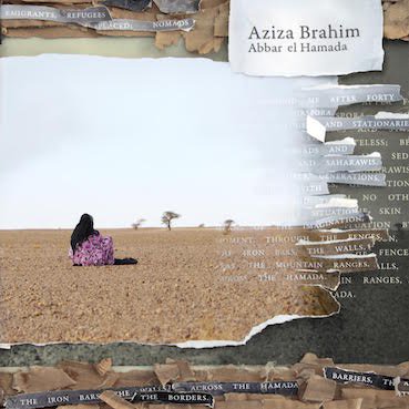 Aziza Brahim’s album ‘Abbar el Hamada’ is out now on Glitterbeat Records